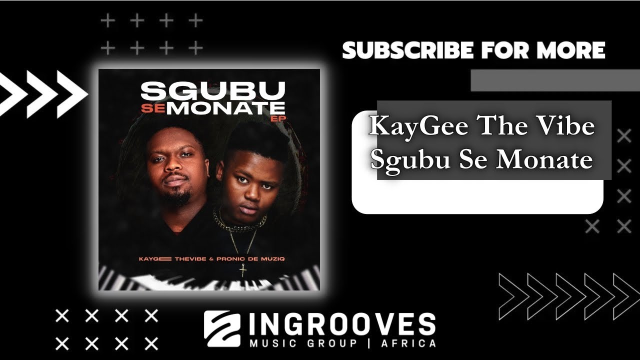 KayGee The Vibe - Sgubu Se Monate