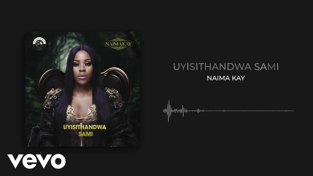 Naima Kay - Uyisithandwa Sami