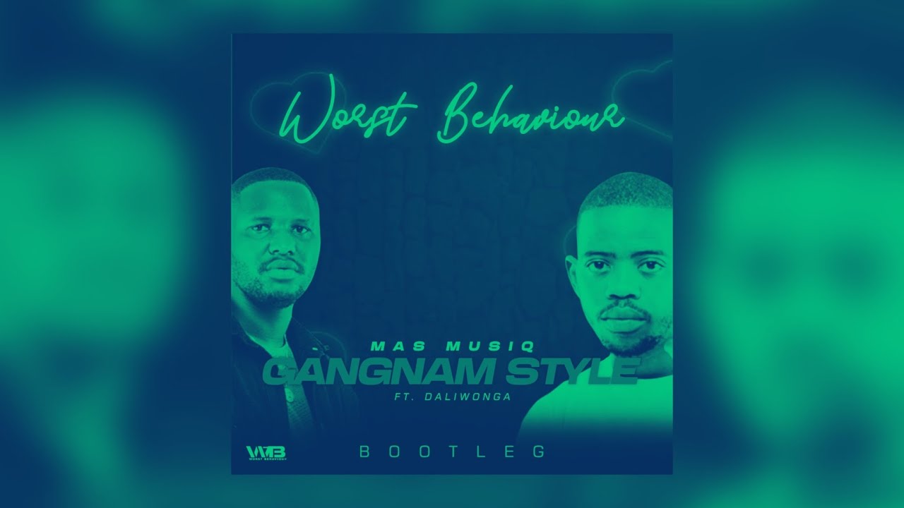 Worst Behaviour - Gangnam Style (Bootleg)