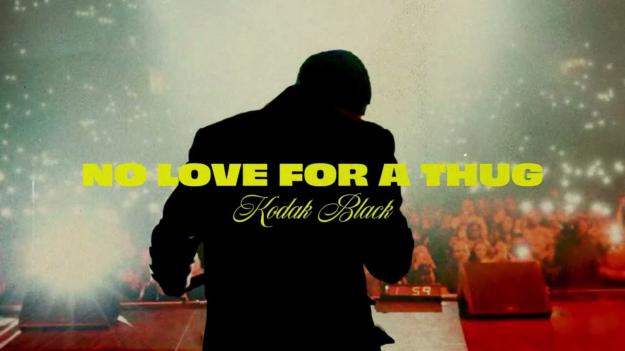 Kodak Black - No Love For A Thug
