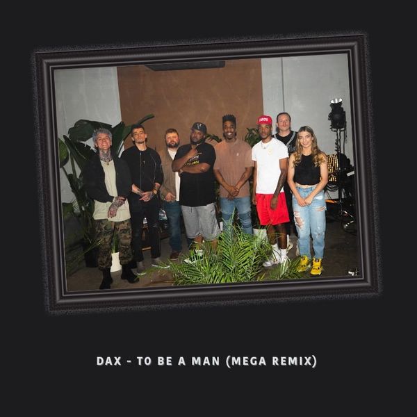 Dax – To Be a Man - Mega Remix Dax – To Be a Man - Mega Remix