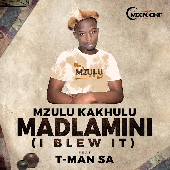 Mzulu Kakhulu - Madlamini (I Blew It)