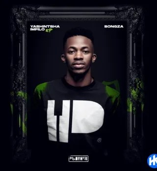 Bongza &ndash; Yashintsha Impilo ft Visca & Young Stunna