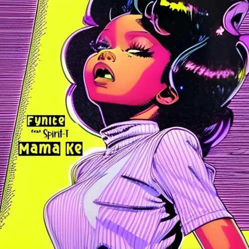 Fynite – Mama Ke ft. Spirit-T Fynite – Mama Ke ft. Spirit-T