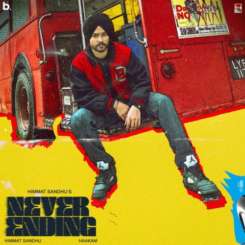 Himmat Sandhu – Never Ending Ft. Haakam