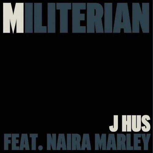 J Hus – Militerian Ft. Naira Marley J Hus – Militerian Ft. Naira Marley