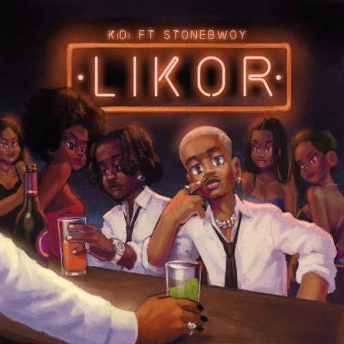 KiDi – Likor ft. Stonebwoy KiDi – Likor ft. Stonebwoy