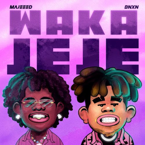 Majeeed – Waka Jeje Ft. Bnxn Majeeed – Waka Jeje Ft. Bnxn