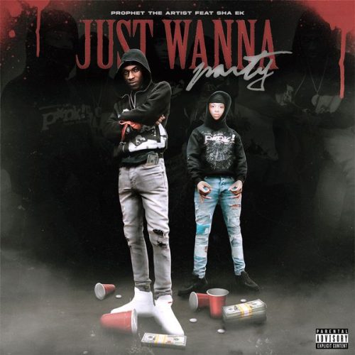 Prophet The Artist – Just Wanna Party Ft Sha Ek Prophet The Artist – Just Wanna Party Ft Sha Ek