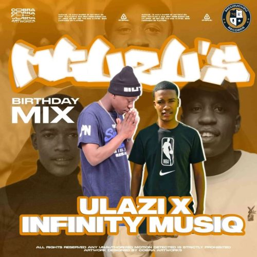 ULAZI & Infinity musiQ – MGUZU’s Birthday Mix ULAZI & Infinity musiQ – MGUZU’s Birthday Mix