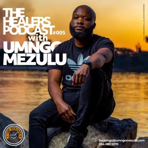 UMngomezulu – The Healers Podcast “Show 005” UMngomezulu – The Healers Podcast “Show 005”