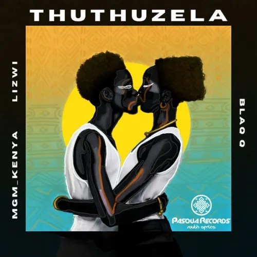 Blaq Q, MGM Kenya & Lizwi – Thuthuzela Blaq Q, MGM Kenya & Lizwi – Thuthuzela