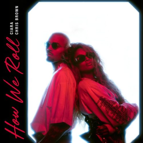 Ciara – How We Roll ft. Chris Brown Ciara – How We Roll ft. Chris Brown