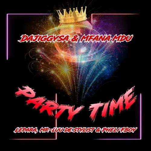 DaJiggySA, Mfana Mdu & Mr-Luu de Stylist – Party Time ft. Lepara & Pheli FBoy DaJiggySA, Mfana Mdu & Mr-Luu de Stylist – Party Time ft. Lepara & Pheli FBoy