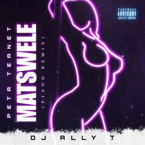 DJ Ally T – Matswele (Piano Revisit) DJ Ally T – Matswele (Piano Revisit)