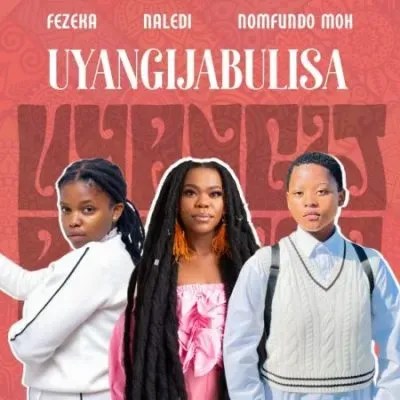 Fezeka Dlamini – Uyangijabulisa ft Nomfundo Moh & Naledi Fezeka Dlamini – Uyangijabulisa ft Nomfundo Moh & Naledi