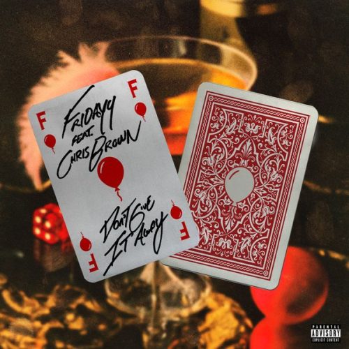 Fridayy – Don't Give It Away Ft Chris Brown Fridayy – Don't Give It Away Ft Chris Brown