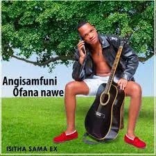 Isitha Sama Ex – Angisamfuni Ofana Nawe Isitha Sama Ex – Angisamfuni Ofana Nawe