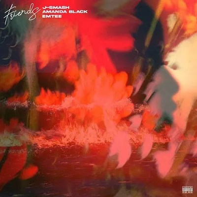J-Smash – Friends Ft. Emtee J-Smash – Friends Ft. Emtee
