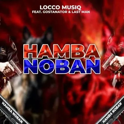 Locco Musiq – Hamba Noban ft GostaNator & Last Man Locco Musiq – Hamba Noban ft GostaNator & Last Man
