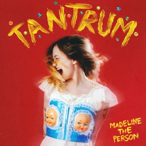 Madeline The Person – Tantrum Madeline The Person – Tantrum