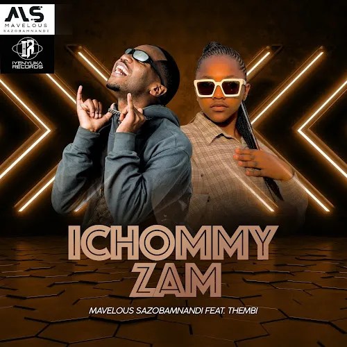 Mavelous Sazob’Mnandi – IChommy Zam ft. Thembi Mavelous Sazob’Mnandi – IChommy Zam ft. Thembi