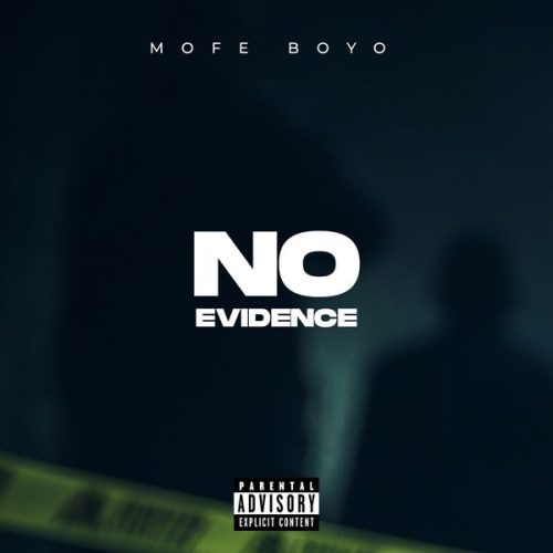Mofe Boyo – No Evidence Mofe Boyo – No Evidence