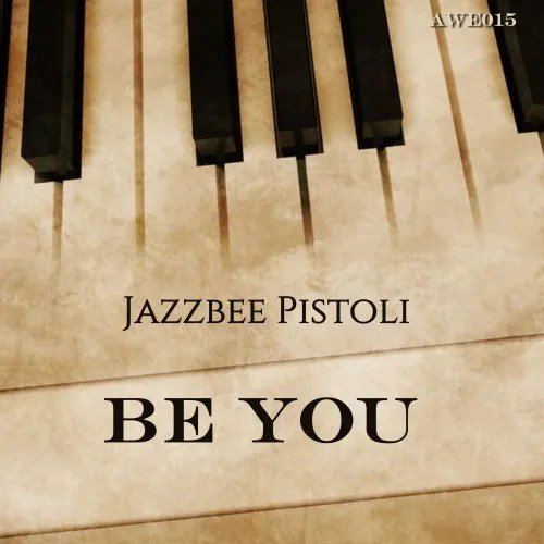 Pistoli – Be You (Jazzbee Revisit) Pistoli – Be You (Jazzbee Revisit)