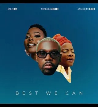 James BKS &ndash; Best we can ft Ang&eacute;lique Kidjo & Nomcebo Zikode
