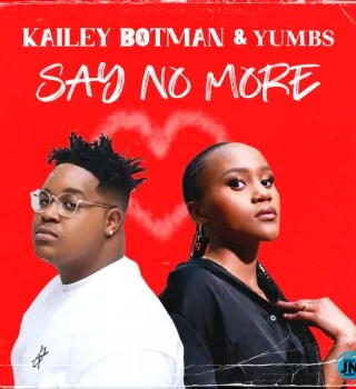 Kailey Botman – Say No More Ft Yumbs Kailey Botman – Say No More Ft Yumbs