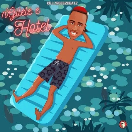 Killorbeezbeatz &ndash; Ngilele E Hotel