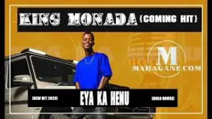 King Monada – Eya Ka Henu King Monada – Eya Ka Henu