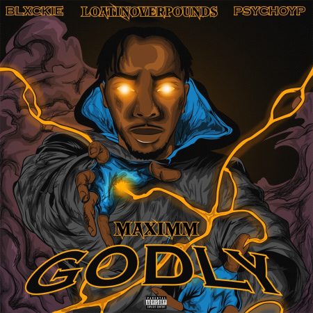 Maximm, Blxckie & PsychoYP &ndash; Godly ft Loatinover Pounds
