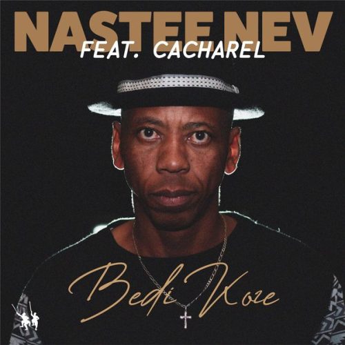 Nastee Nev – Bedi Koze (Main Mix) Ft. Cacharel Nastee Nev – Bedi Koze (Main Mix) Ft. Cacharel