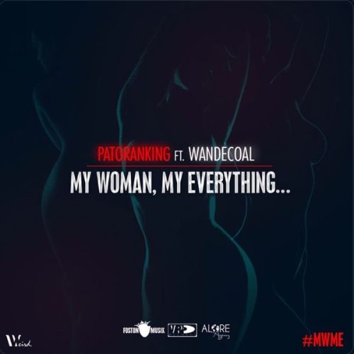 Patoranking – My Woman My Everything Ft. Wande Coal Patoranking – My Woman My Everything Ft. Wande Coal