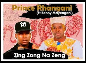 Prince Rhangani – Zing Zong Na Zeng ft Benny Mayengani Prince Rhangani – Zing Zong Na Zeng ft Benny Mayengani