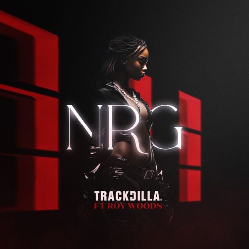 TRACKDILLA – NRG ft Roy woods TRACKDILLA – NRG ft Roy woods