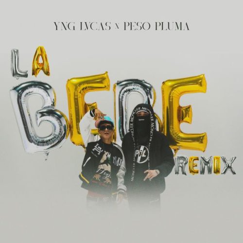 Yng Lvcas – La Bebe (Remix) ft Peso Pluma Yng Lvcas – La Bebe (Remix) ft Peso Pluma