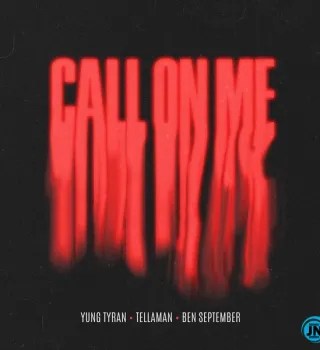 Yung Tyran – Call On Me ft. Tellaman & Ben September Yung Tyran – Call On Me ft. Tellaman & Ben September