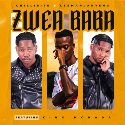 Chillibite & Lesmahlanyeng - Zwea Baba Ft. King Monada Chillibite & Lesmahlanyeng - Zwea Baba Ft. King Monada