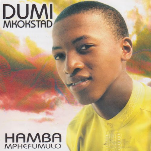 Dumi Mkokstad &ndash; Hamba Mphefumlo