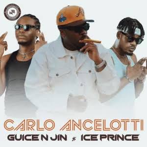 Guice n Jin Ft Ice Prince &ndash; Carlo Ancelotti