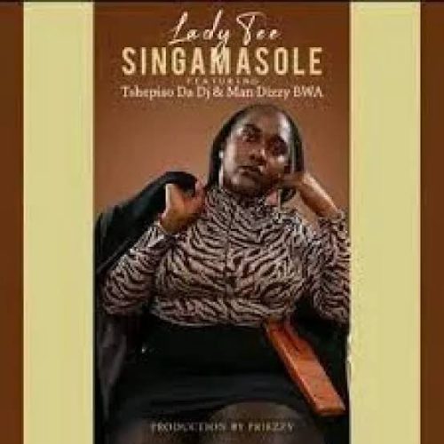 Lady Tee – Singa Masole ft. TshepisoDaDj & Man Dizzy BWA Lady Tee – Singa Masole ft. TshepisoDaDj & Man Dizzy BWA