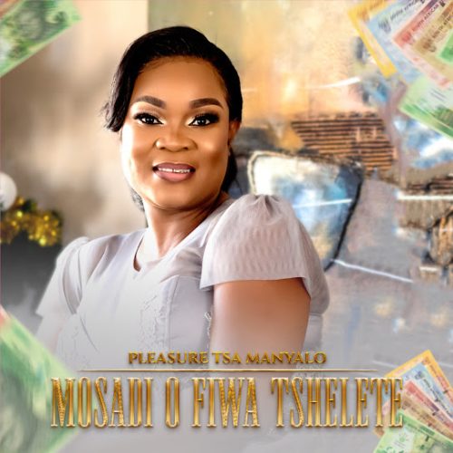 Pleasure Tsa Manyalo - Mosadi O Fiwa Tshelete Pleasure Tsa Manyalo - Mosadi O Fiwa Tshelete