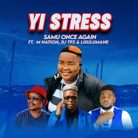 Samu Once Again - Yi Stress Ft. M Nation X Dj Tpz X Lisulumane ---Yi Stress