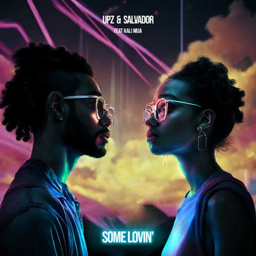 Upz & Salvador - Some Lovin’ Ft. Kali Mija Upz & Salvador - Some Lovin’ Ft. Kali Mija