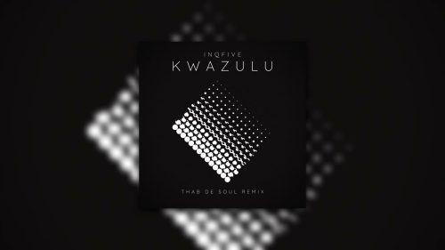 Inqfive - Kwazulu (Thab De Soul Remix) Inqfive - Kwazulu (Thab De Soul Remix)