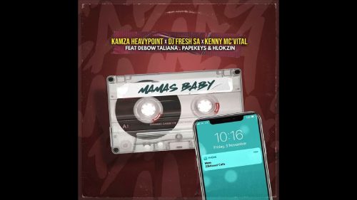 Kamza Heavypoint - Mamas Baby Ft. Dj Fresh Sa, Debow Taliana Kamza Heavypoint - Mamas Baby Ft. Dj Fresh Sa, Debow Taliana