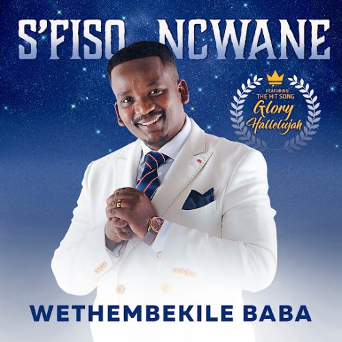 S’Fiso Ncwane - Wethembekile Baba S’Fiso Ncwane - Wethembekile Baba