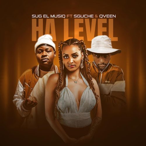 Sug El Musiq - Ha Level Ft. Aida Yosief, Jose Azafe Carmona, And Sibongakonke Xulu, Sguche & Qveen Sug El Musiq - Ha Level Ft. Aida Yosief, Jose Azafe Carmona, And Sibongakonke Xulu, Sguche & Qveen